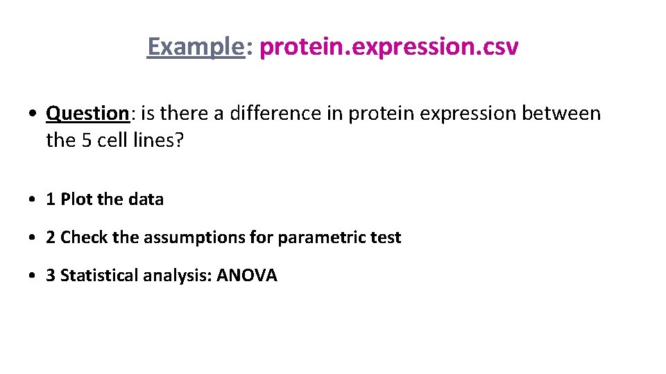 Example: protein. expression. csv • Question: is there a difference in protein expression between