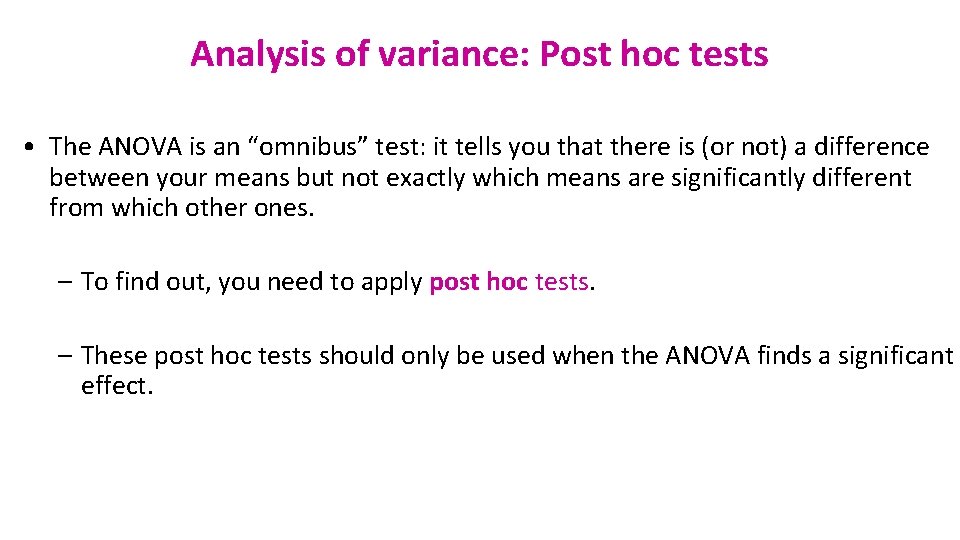 Analysis of variance: Post hoc tests • The ANOVA is an “omnibus” test: it