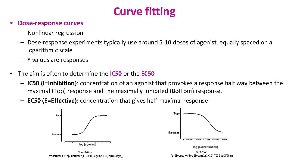  • Dose-response curves Curve fitting – Nonlinear regression – Dose-response experiments typically use