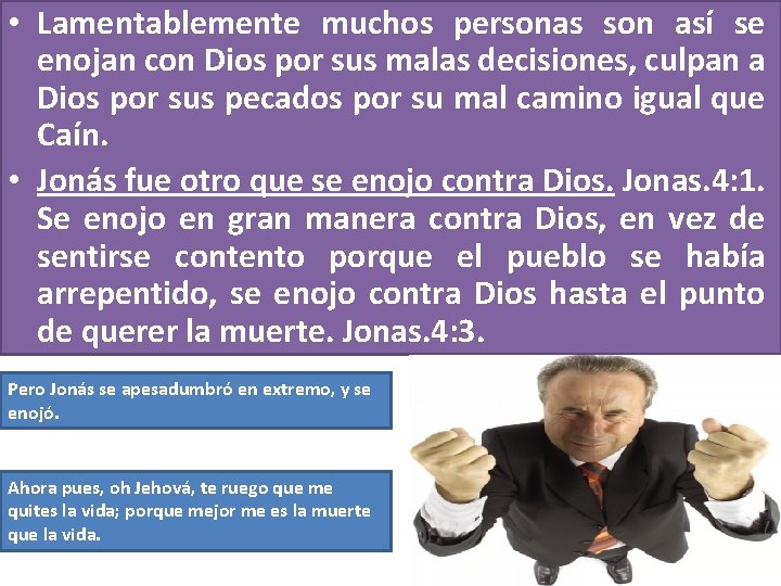 • Lamentablemente muchos personas son así se enojan con Dios por sus malas • Lamentablemente muchos personas son así se enojan con Dios por sus malas