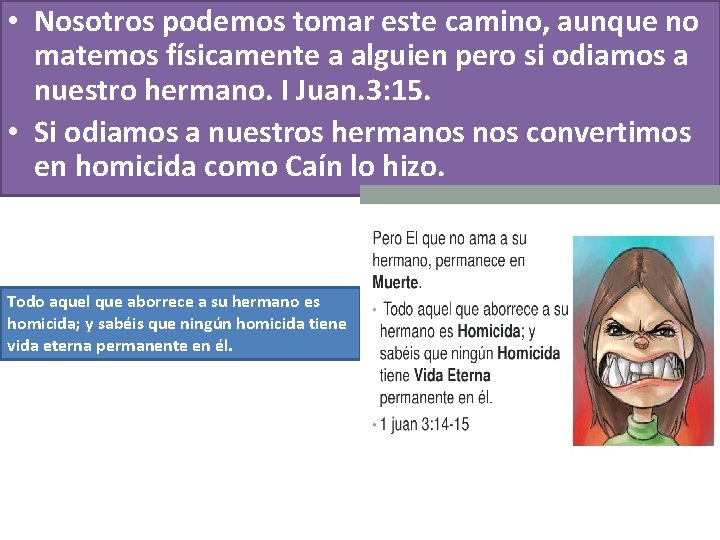 • Nosotros podemos tomar este camino, aunque no matemos físicamente a alguien pero • Nosotros podemos tomar este camino, aunque no matemos físicamente a alguien pero