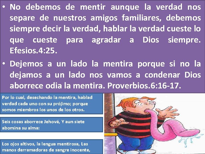 • No debemos de mentir aunque la verdad nos separe de nuestros amigos • No debemos de mentir aunque la verdad nos separe de nuestros amigos