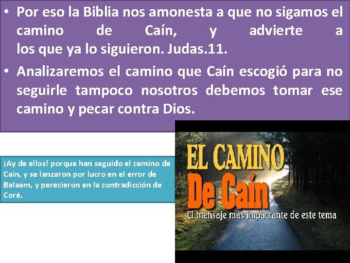 • Por eso la Biblia nos amonesta a que no sigamos el camino • Por eso la Biblia nos amonesta a que no sigamos el camino