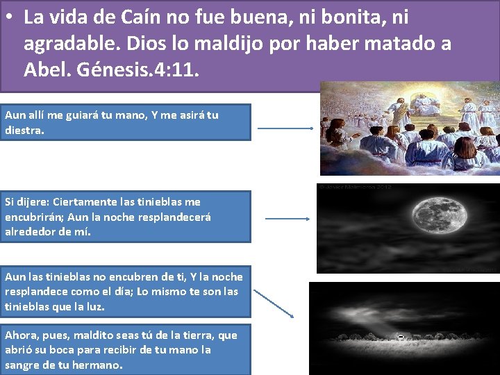 • La vida de Caín no fue buena, ni bonita, ni agradable. Dios • La vida de Caín no fue buena, ni bonita, ni agradable. Dios
