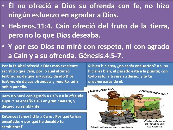 • Él no ofreció a Dios su ofrenda con fe, no hizo ningún • Él no ofreció a Dios su ofrenda con fe, no hizo ningún