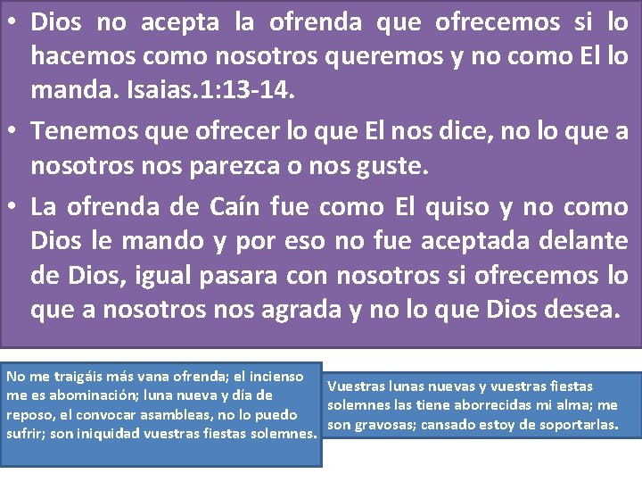• Dios no acepta la ofrenda que ofrecemos si lo hacemos como nosotros • Dios no acepta la ofrenda que ofrecemos si lo hacemos como nosotros