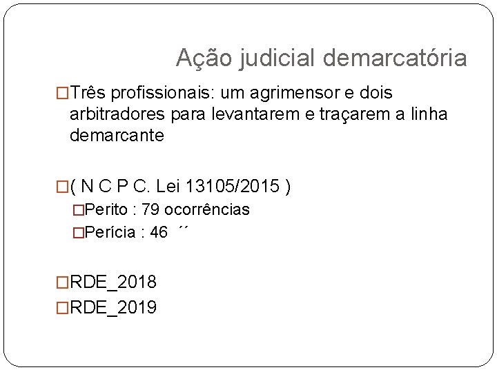 Ação judicial demarcatória �Três profissionais: um agrimensor e dois arbitradores para levantarem e traçarem