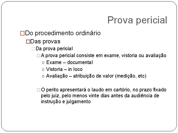 Prova pericial �Do procedimento ordinário �Das provas �Da prova pericial � A prova pericial