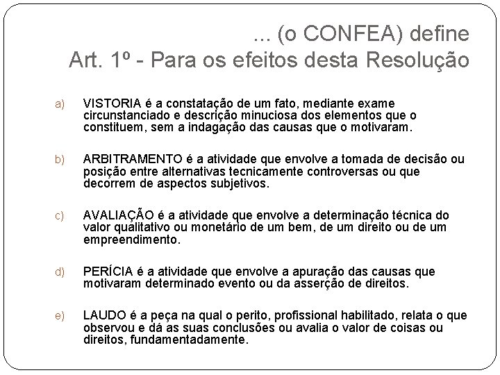 . . . (o CONFEA) define Art. 1º - Para os efeitos desta Resolução