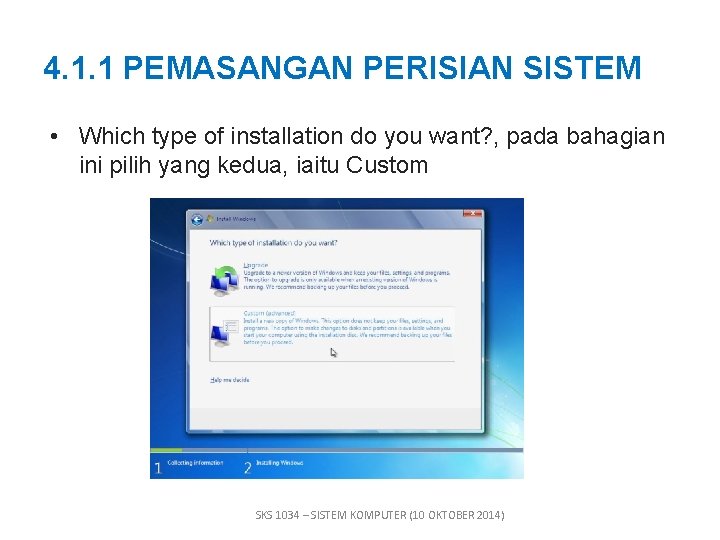 4. 1. 1 PEMASANGAN PERISIAN SISTEM • Which type of installation do you want?