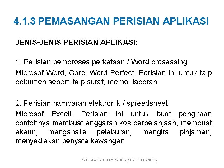 4. 1. 3 PEMASANGAN PERISIAN APLIKASI JENIS-JENIS PERISIAN APLIKASI: 1. Perisian pemproses perkataan /