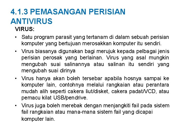 4. 1. 3 PEMASANGAN PERISIAN ANTIVIRUS: • Satu program parasit yang tertanam di dalam