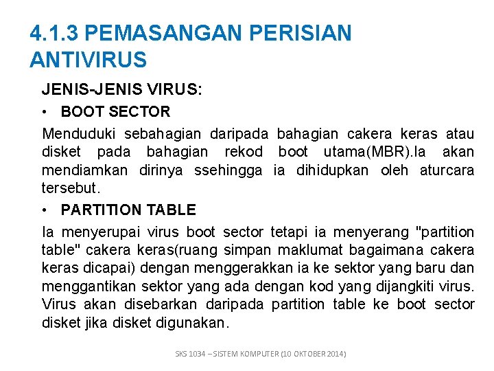 4. 1. 3 PEMASANGAN PERISIAN ANTIVIRUS JENIS-JENIS VIRUS: • BOOT SECTOR Menduduki sebahagian daripada