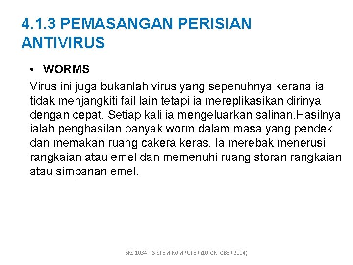 4. 1. 3 PEMASANGAN PERISIAN ANTIVIRUS • WORMS Virus ini juga bukanlah virus yang