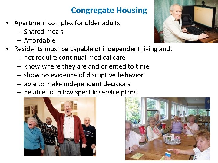 Congregate Housing • Apartment complex for older adults – Shared meals – Affordable •