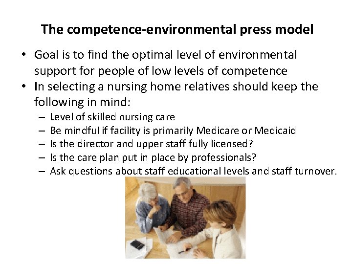 The competence-environmental press model • Goal is to find the optimal level of environmental