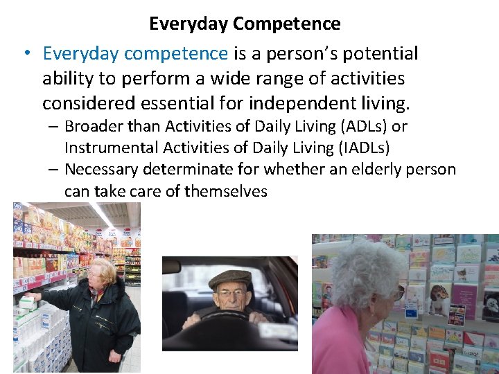 Everyday Competence • Everyday competence is a person’s potential ability to perform a wide