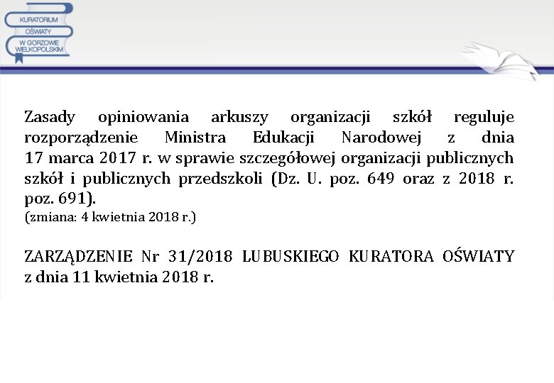 Zasady opiniowania arkuszy organizacji szkół reguluje rozporządzenie Ministra Edukacji Narodowej z dnia 17 marca