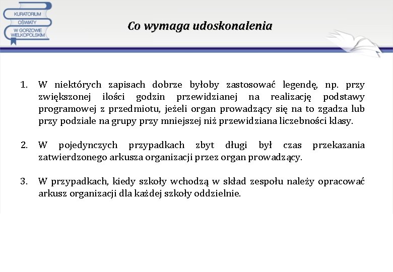 Co wymaga udoskonalenia 1. W niektórych zapisach dobrze byłoby zastosować legendę, np. przy zwiększonej