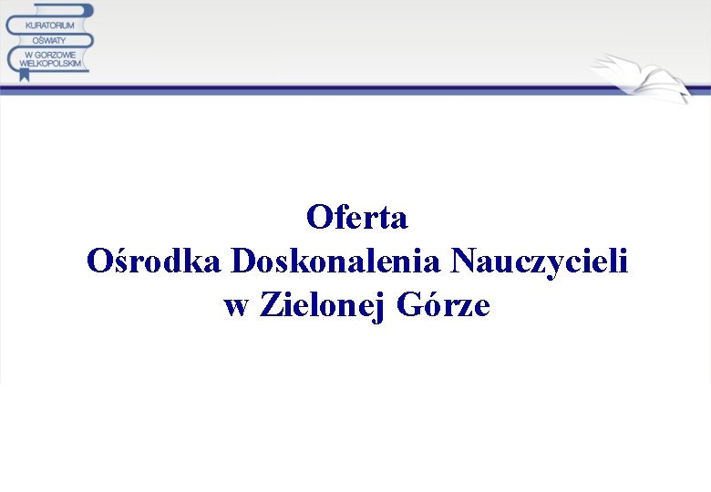 Oferta Ośrodka Doskonalenia Nauczycieli w Zielonej Górze 