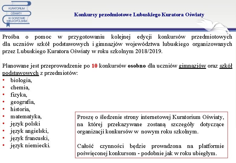 Konkursy przedmiotowe Lubuskiego Kuratora Oświaty Prośba o pomoc w przygotowaniu kolejnej edycji konkursów przedmiotowych