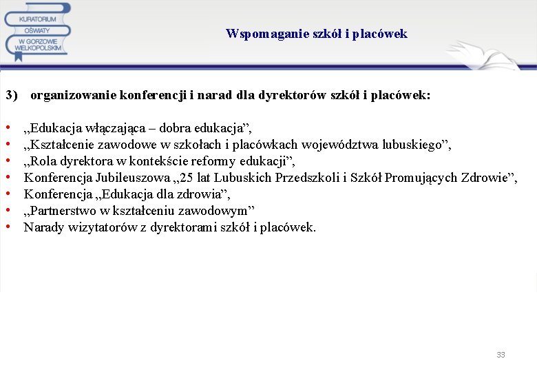 Wspomaganie szkół i placówek 3) organizowanie konferencji i narad dla dyrektorów szkół i placówek: