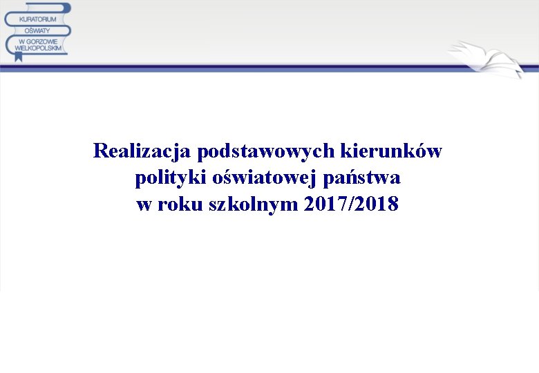 Realizacja podstawowych kierunków polityki oświatowej państwa w roku szkolnym 2017/2018 