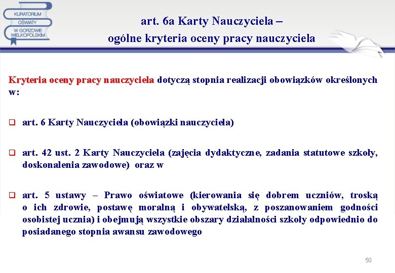 art. 6 a Karty Nauczyciela – ogólne kryteria oceny pracy nauczyciela Kryteria oceny pracy