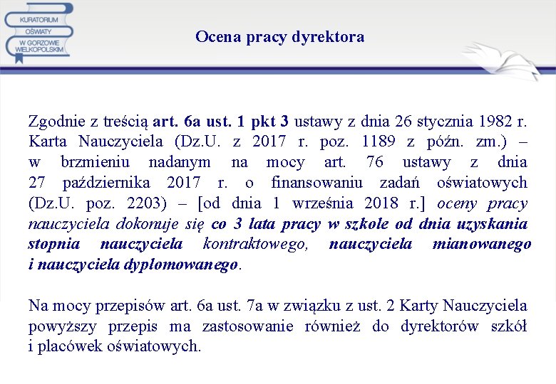 Ocena pracy dyrektora Zgodnie z treścią art. 6 a ust. 1 pkt 3 ustawy