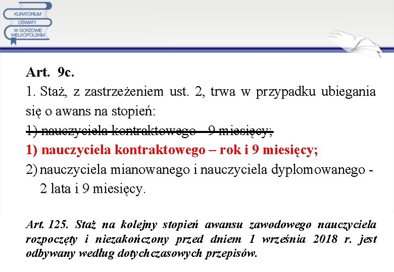 Art. 9 c. 1. Staż, z zastrzeżeniem ust. 2, trwa w przypadku ubiegania się