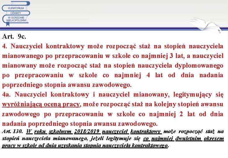 Art. 9 c. 4. Nauczyciel kontraktowy może rozpocząć staż na stopień nauczyciela mianowanego po