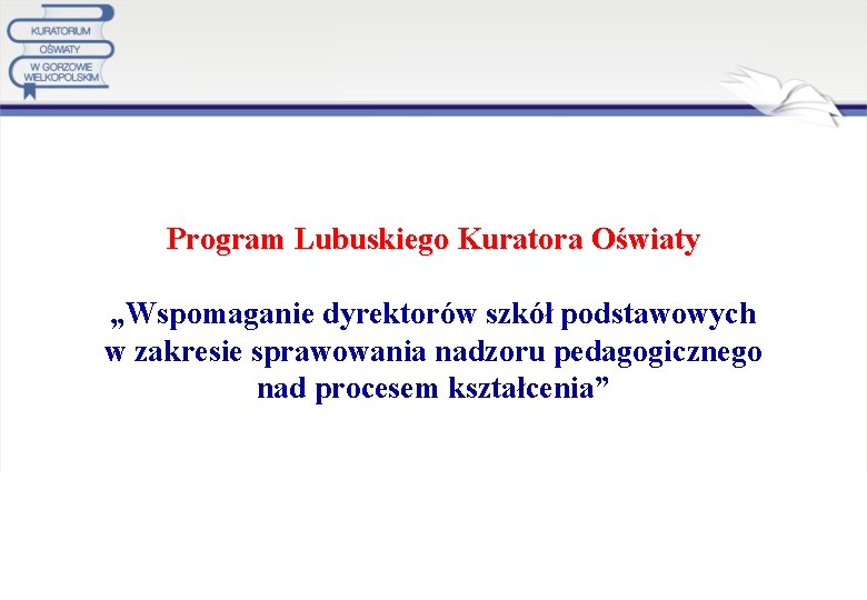 Program Lubuskiego Kuratora Oświaty „Wspomaganie dyrektorów szkół podstawowych w zakresie sprawowania nadzoru pedagogicznego nad