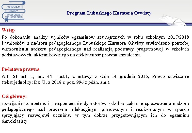 Program Lubuskiego Kuratora Oświaty Wstęp Po dokonaniu analizy wyników egzaminów zewnętrznych w roku szkolnym