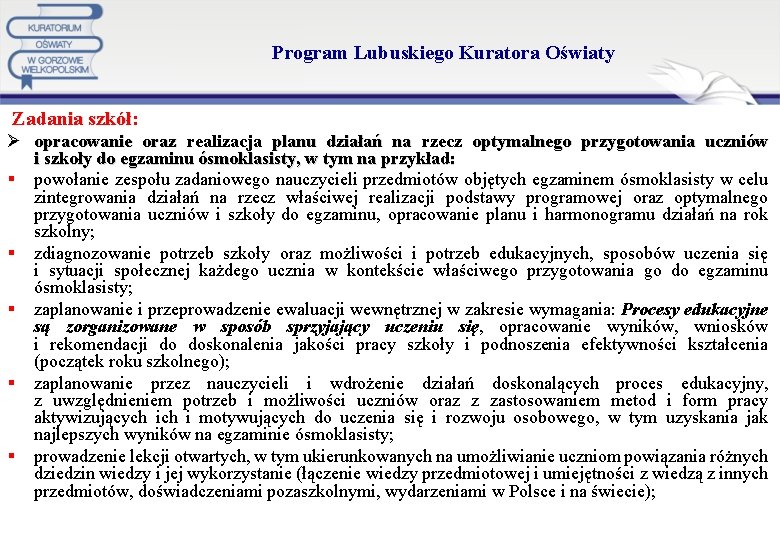 Program Lubuskiego Kuratora Oświaty Zadania szkół: Ø opracowanie oraz realizacja planu działań na rzecz