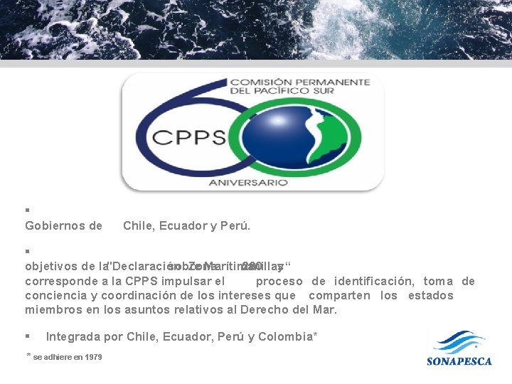 § Gobiernos de Chile, Ecuador y Perú. § objetivos de la"Declaración sobre Zona Marítima § Gobiernos de Chile, Ecuador y Perú. § objetivos de la"Declaración sobre Zona Marítima