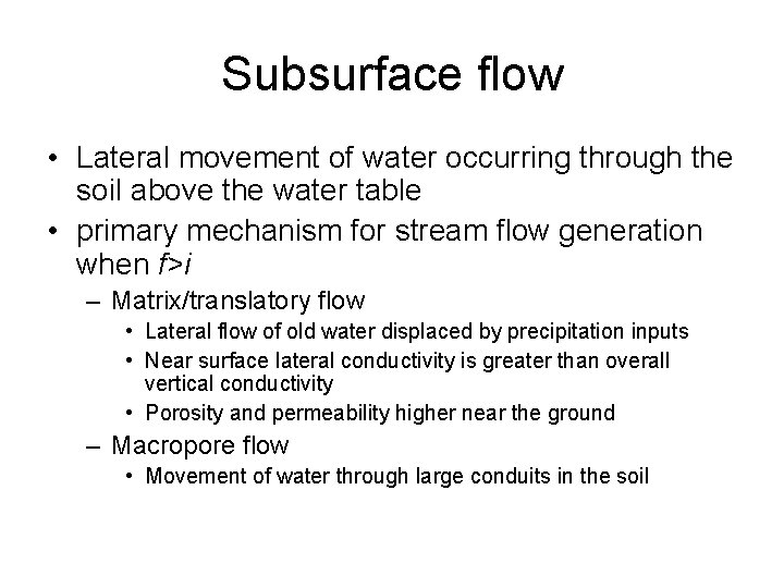 Subsurface flow • Lateral movement of water occurring through the soil above the water