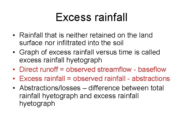 Excess rainfall • Rainfall that is neither retained on the land surface nor infiltrated