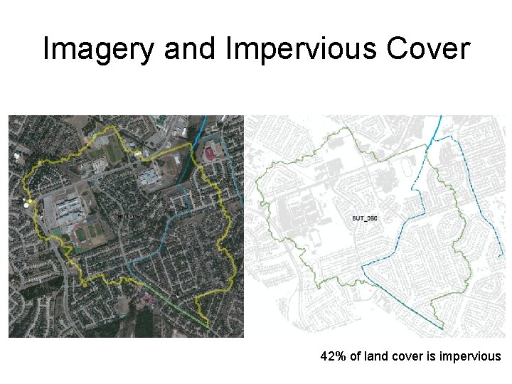 Imagery and Impervious Cover 42% of land cover is impervious 