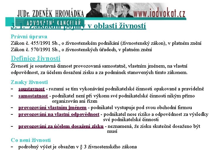 3. 1. Základní pojmy v oblasti živností Právní úprava Zákon č. 455/1991 Sb. ,