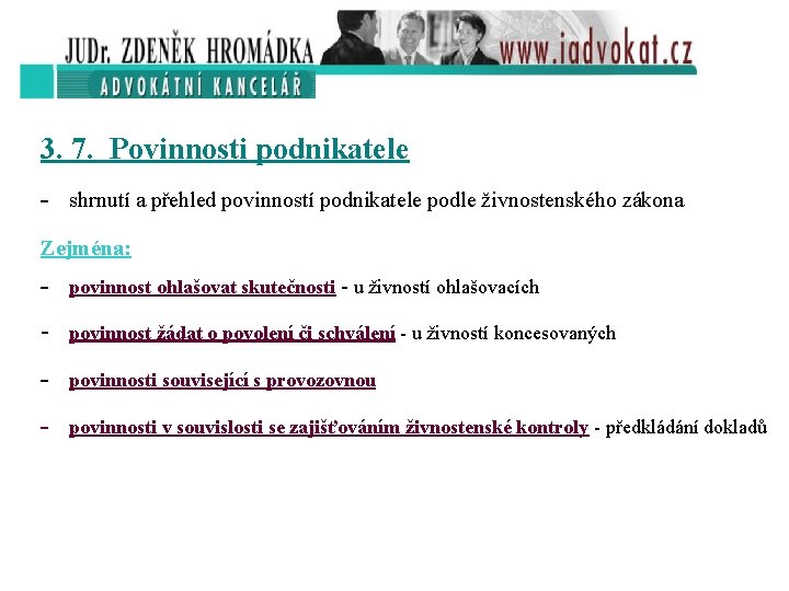 3. 7. Povinnosti podnikatele - shrnutí a přehled povinností podnikatele podle živnostenského zákona Zejména: