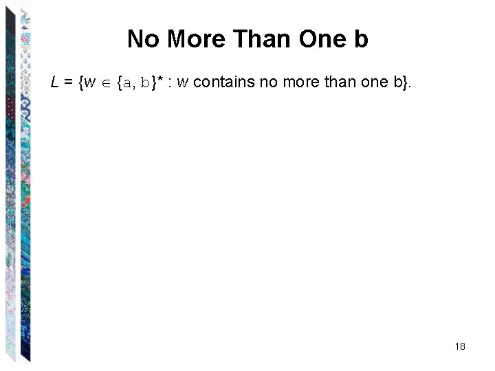 No More Than One b L = {w {a, b}* : w contains no