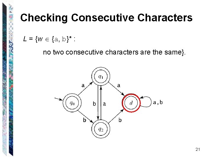 Checking Consecutive Characters L = {w {a, b}* : no two consecutive characters are