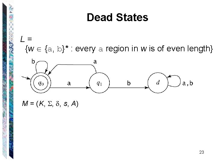 Dead States L= {w {a, b}* : every a region in w is of