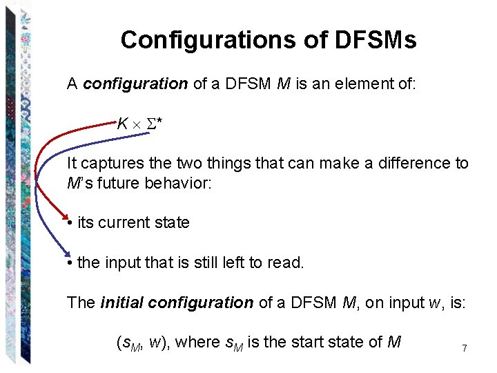 Configurations of DFSMs A configuration of a DFSM M is an element of: K