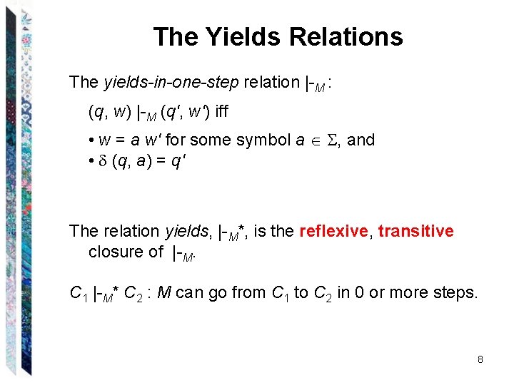 The Yields Relations The yields-in-one-step relation |-M : (q, w) |-M (q', w') iff