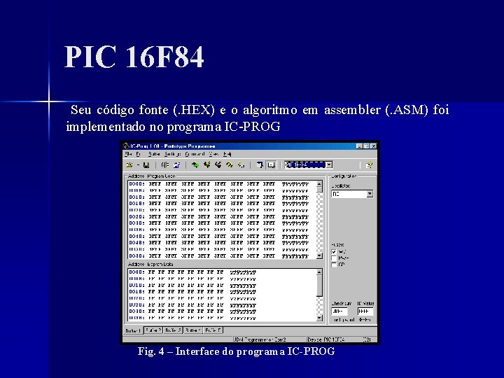 PIC 16 F 84 Seu código fonte (. HEX) e o algoritmo em assembler