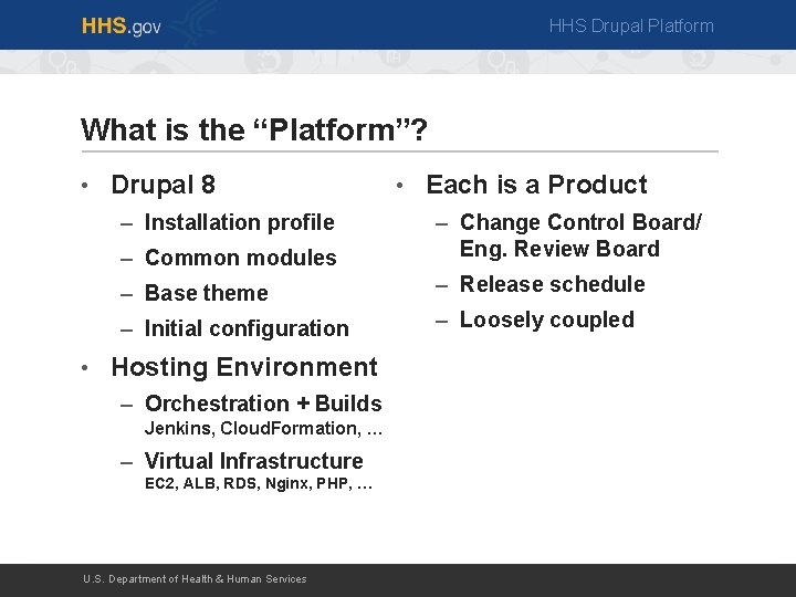 HHS Drupal Platform What is the “Platform”? • Drupal 8 – Installation profile •