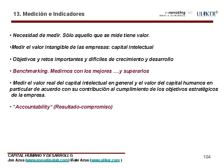 13. Medición e Indicadores • Necesidad de medir. Sólo aquello que se mide tiene