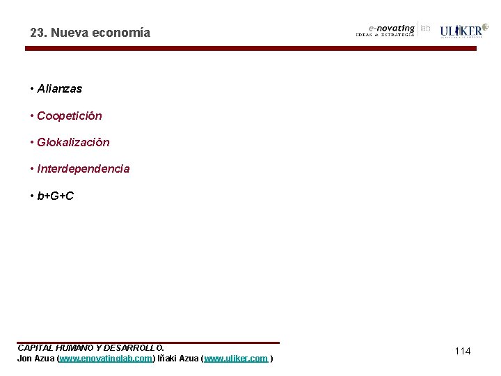 23. Nueva economía • Alianzas • Coopetición • Glokalización • Interdependencia • b+G+C CAPITAL