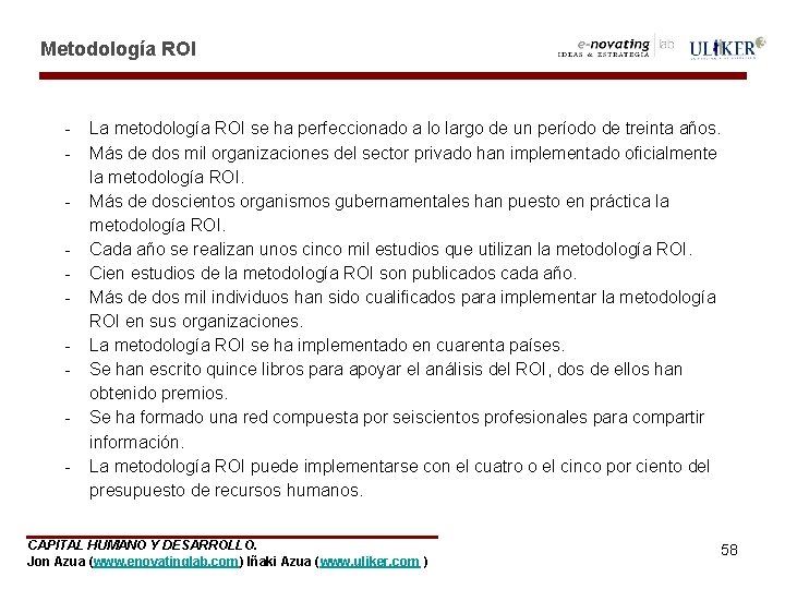 Metodología ROI - La metodología ROI se ha perfeccionado a lo largo de un